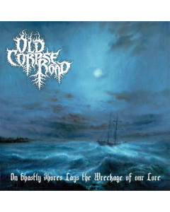 old corpse road on ghastly shores lays the wreckage of our lore cd