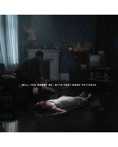 Will You Haunt Me, With That Same Patience - LP