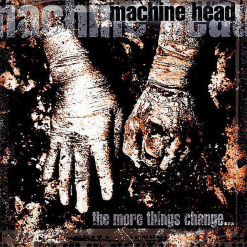 Machine Head album cover The More Things Change