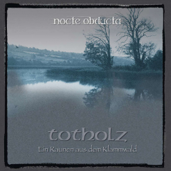 Nocte Obducta album cover Totholz - Ein Raunen Aus Dem Klammwald