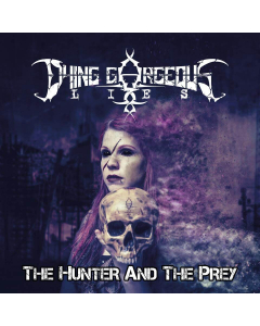 DYING GORGEOUS LIES - The Hunter And The Prey / Digipak CD