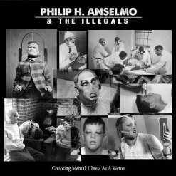 PHILIP H. ANSELMO & THE ILLEGALS - Choosing Mental Illness As A Virtue / Digipak CD