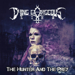 DYING GORGEOUS LIES - The Hunter And The Prey / Digipak CD