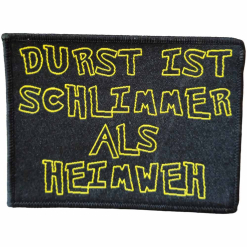 Durst Ist Schlimmer Als Heimweh - Patch